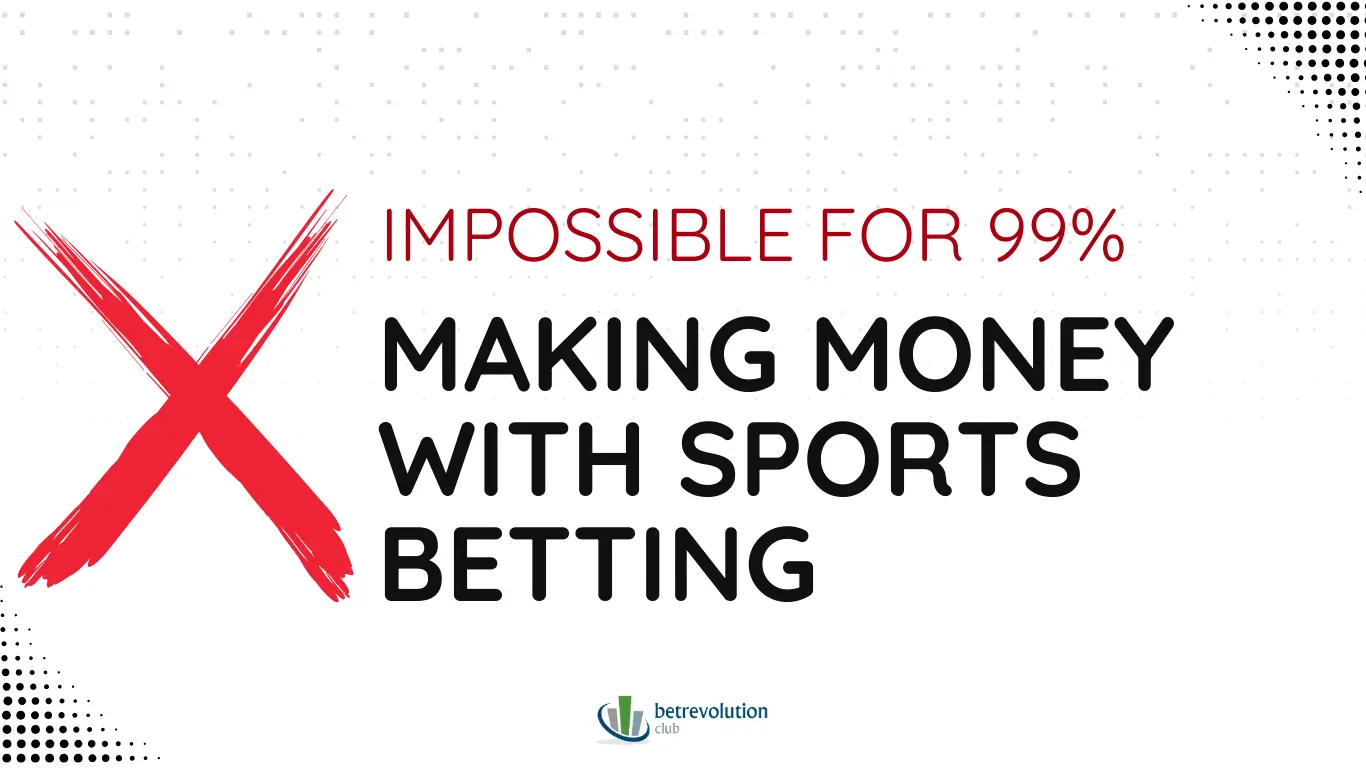 Earning money with sports betting - Impossible for 99%!