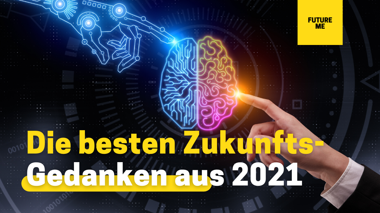 Die besten Zukunfts-Gedanken aus 2021