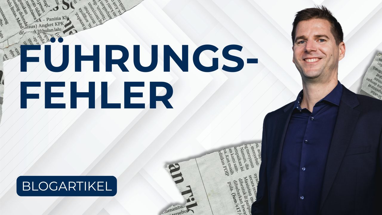 Der häufigste Führungsfehler – und wie Sie ihn vermeiden