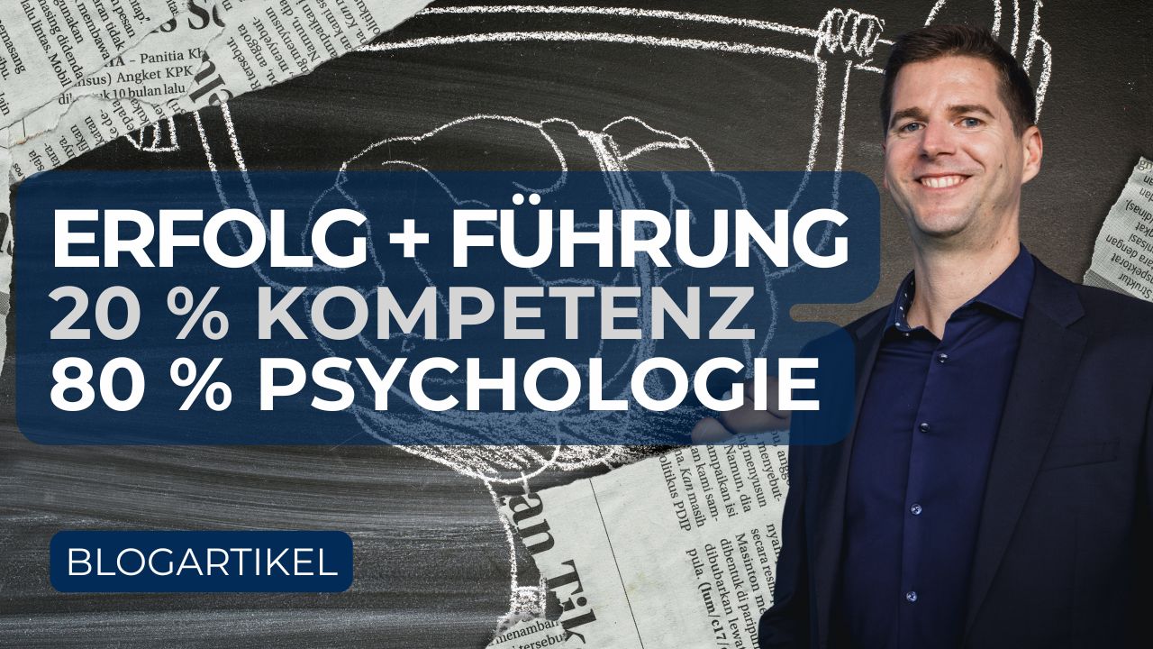 Erfolg als Führungskraft: 20 % Kompetenz, 80 % Psychologie