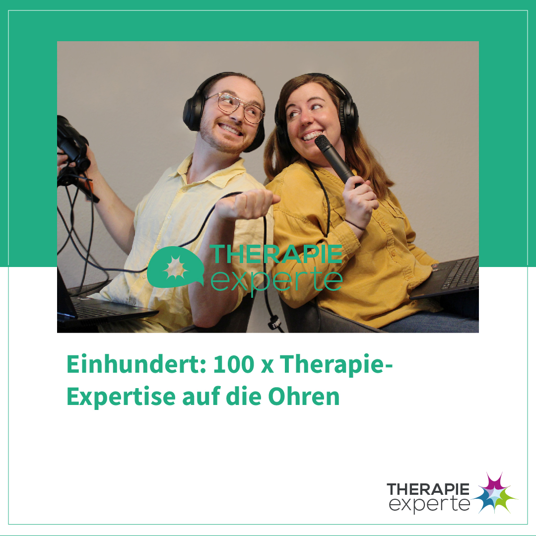 [Podcast] Einhundert: 100 x Therapie-Expertise auf die Ohren (#108)