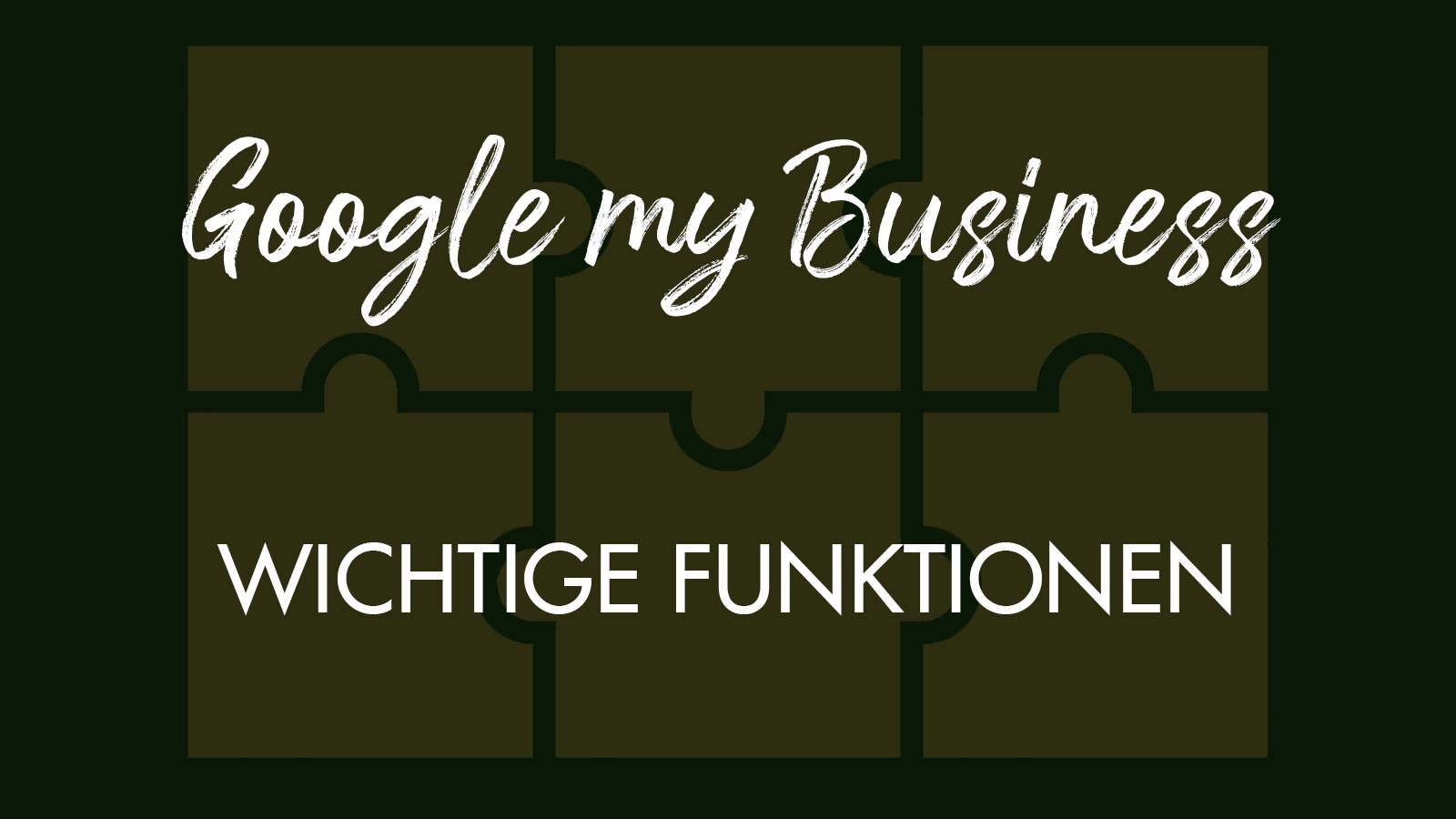 Wichtige Funktionen von Google my Business