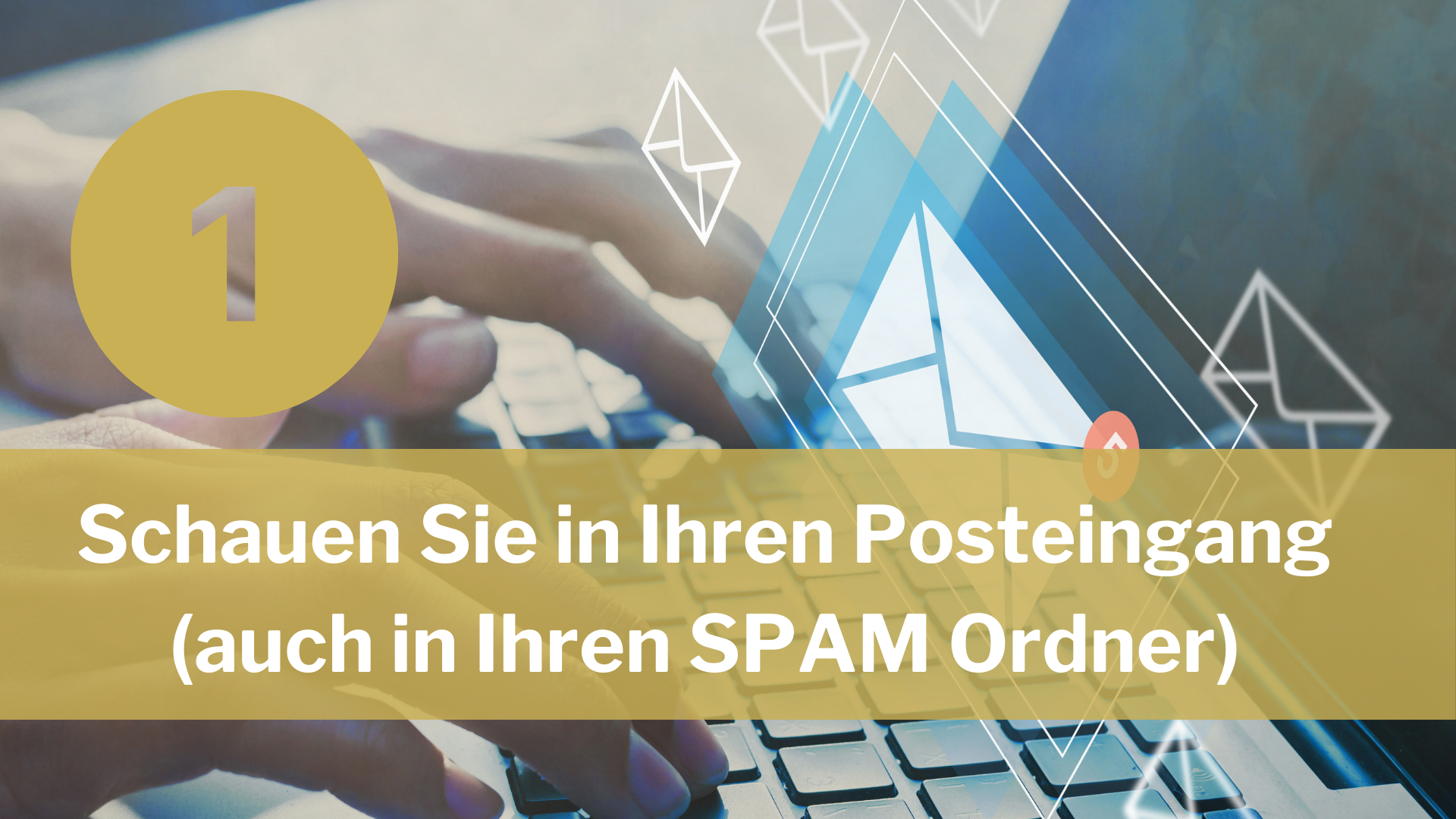 Schauen Sie in Ihren Posteingang (auch in Ihren SPAM Ordner).png