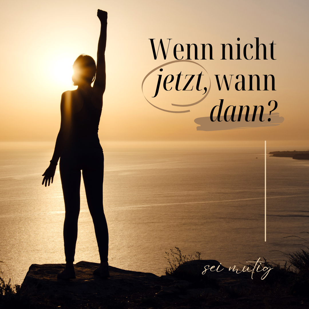 Wenn nicht jetzt wann dann?
