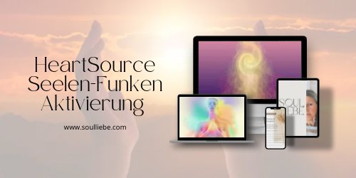HeartSource Seelen-Funken Aktivierung