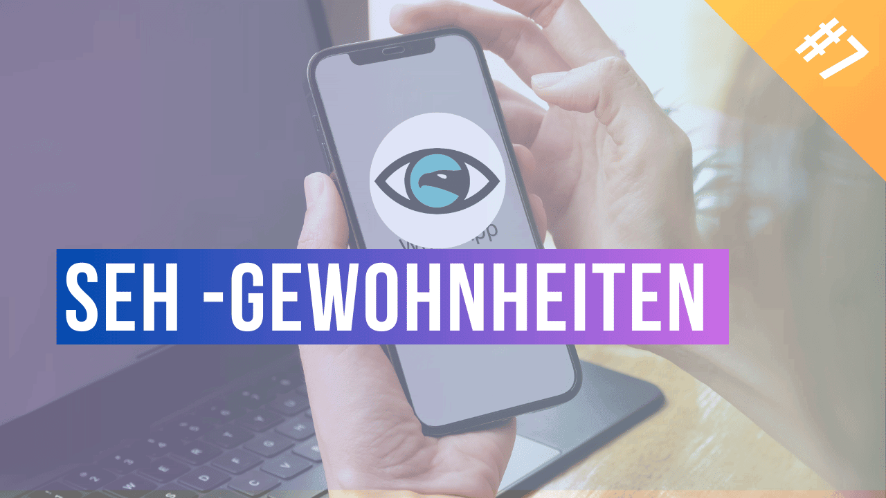 7 Sehgewohnheiten.png