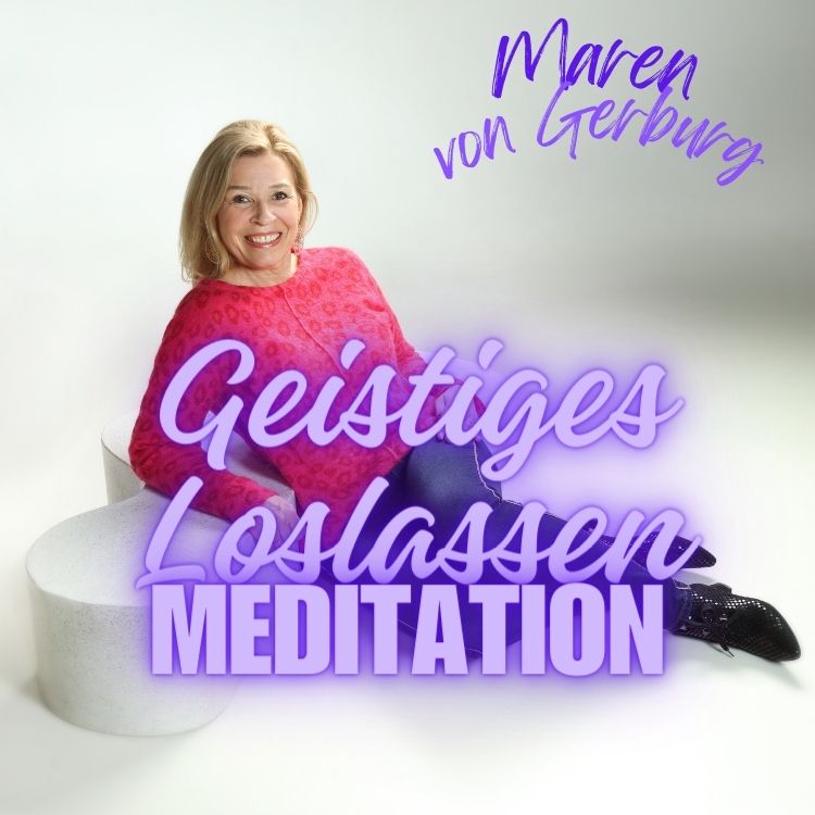Maren von Gerburg Meditation Geistiges Loslassen