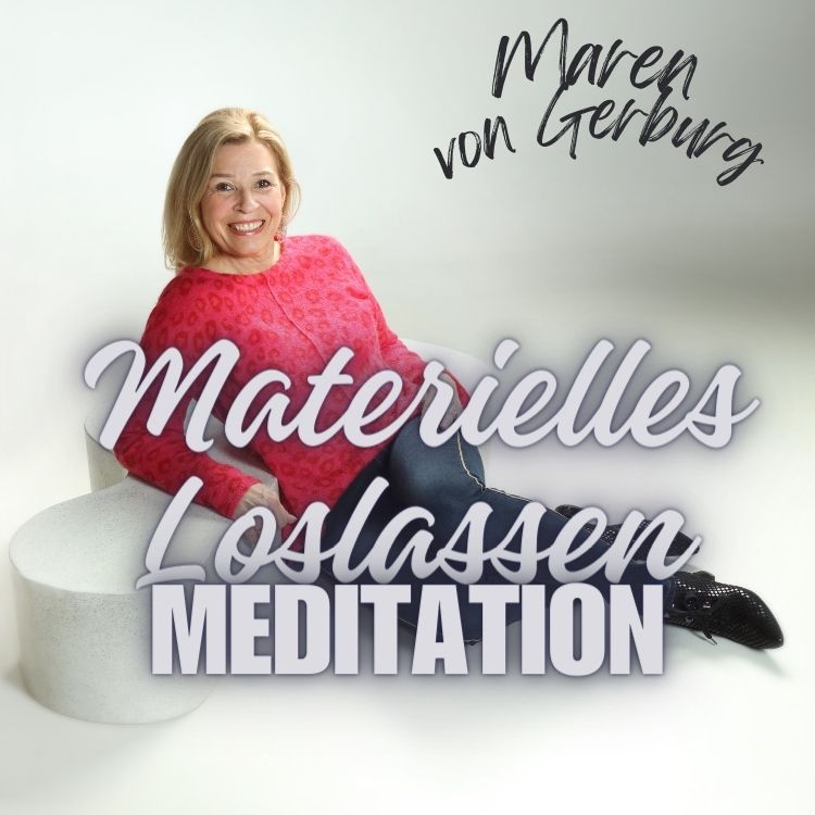 Maren von Gerburg Meditation Materielles Loslassen